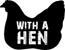 ...with a hen